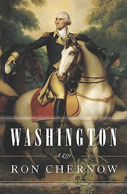 Washington- A Life by Ron Chernow
