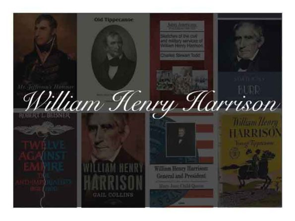 The Best Books To Learn About President William Henry Harrison - Book ...