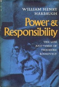 Power and Responsibility- The Life and Times of Theodore Roosevelt by William Henry Harbaugh
