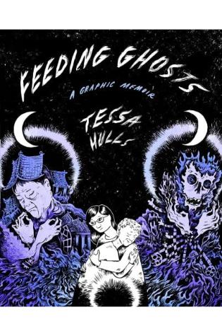 Feeding Ghosts: A Graphic Memoir by Tessa Hulls