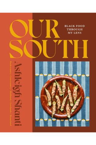 Our South: Black Food Through My Lens by Ashleigh Shanti