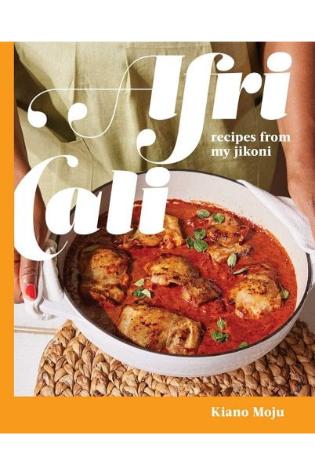 AfriCali: Recipes from my Jikoni by Kiano Moju