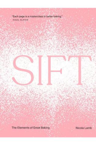 Sift: The Elements of Great Baking by Nicola Lamb