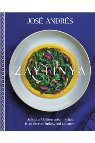 Zaytinya: Delicious Mediterranean Dishes from Greece, Turkey, and Lebanon by José Andrés