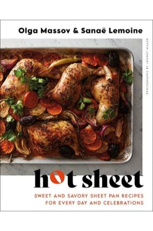 Hot Sheet: Sweet and Savory Sheet Pan Recipes for Every Day and Celebrations by Olga Massov and Sanaë Lemoine