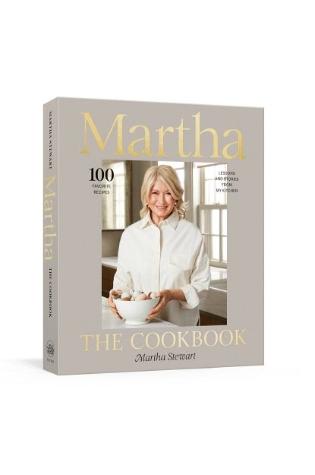 Martha: The Cookbook: 100 Favorite Recipes, with Lessons and Stories from My Kitchen by Martha Stewart