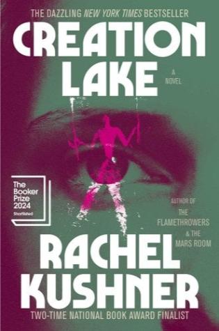 Creation Lake by Rachel Kushner