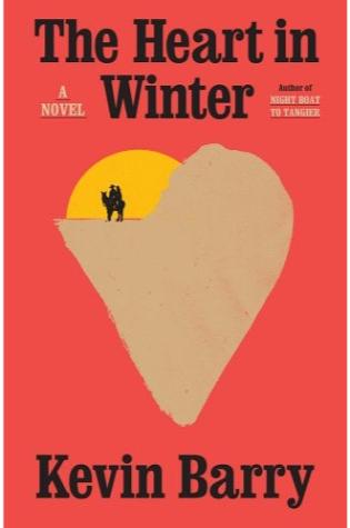 The Heart in Winter by Kevin Barry