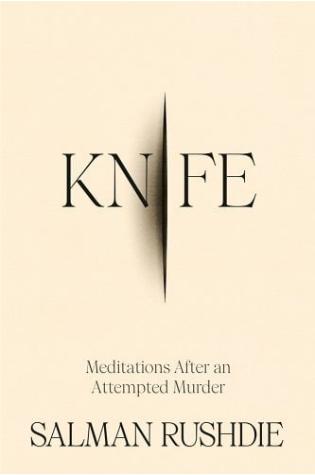 Knife: Meditations After an Attempted Murder by Salman Rushdie