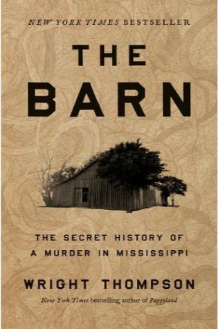 The Barn: The Secret History of a Murder in Mississippi by Wright Thompson