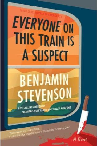 Everyone on This Train Is a Suspect: A Novel by Benjamin Stevenson