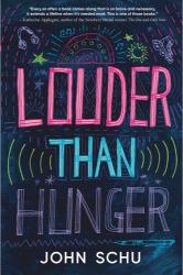 Louder Than Hunger by John Schu