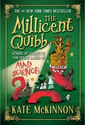 The Millicent Quibb School of Etiquette for Young Ladies of Mad Science (The Millicent Quibb School of Etiquette for Young Ladies of Mad Science, 1) by Kate McKinnon