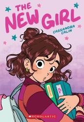 The New Girl: A Graphic Novel (the New Girl #1) by Cassandra Calin