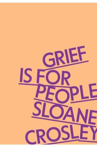 Grief Is for People by Sloane Crosley