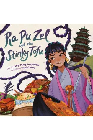 Ra Pu Zel and the Stinky Tofu by Ying Chang Compestine, illustrated by Crystal Kung