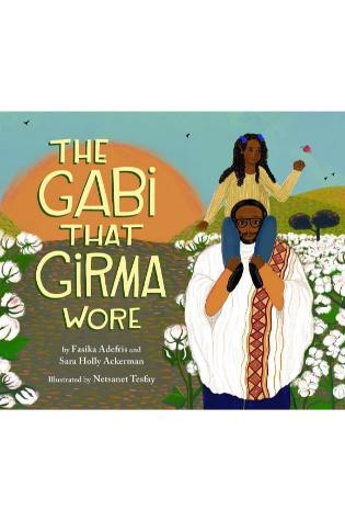 The Gabi That Girma Wore by Fasika Adefris and Sara Holly Ackerman, illustrated by Netsanet Tesfay