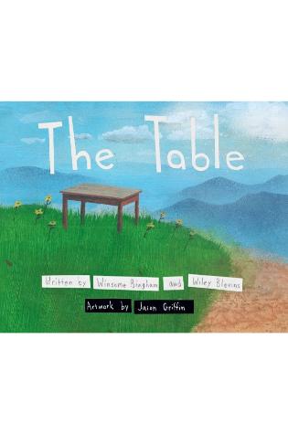 The Table by Winsome Bingham and Wiley Blevins, illus. by Jason Griffin