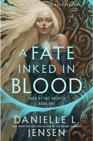 A Fate Inked in Blood: Book One of the Saga of the Unfated by Danielle L. Jensen