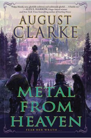 Metal from Heaven by August Clarke