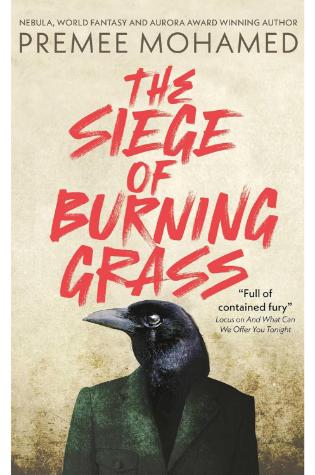 The Siege of Burning Grass by Premee Mohamed