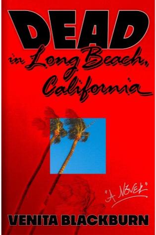 Dead in Long Beach, California by Venita Blackburn