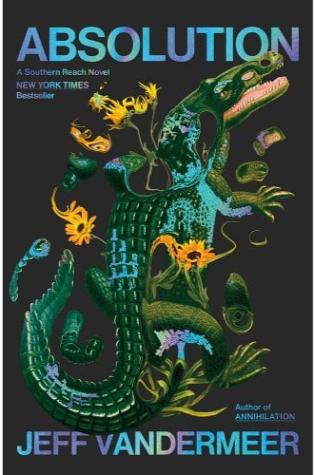 Absolution: A Southern Reach Novel by Jeff Vandermeer