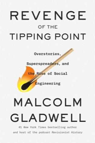 Revenge of the Tipping Point: Overstories, Superspreaders, and the Rise of Social Engineering by Malcolm Gladwell