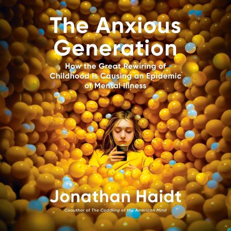 The Anxious Generation: How the Great Rewiring of Childhood is Causing an Epidemic of Mental Illness by Jonathan Haidt